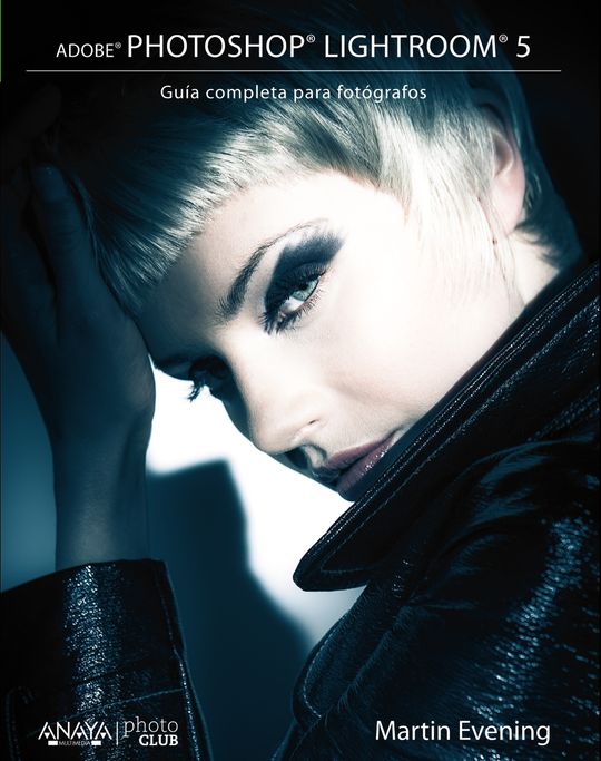 ADOBE PHOTOSHOP LIGHTROOM 5. GU�A COMPLETA PARA FOT�GRAFOS