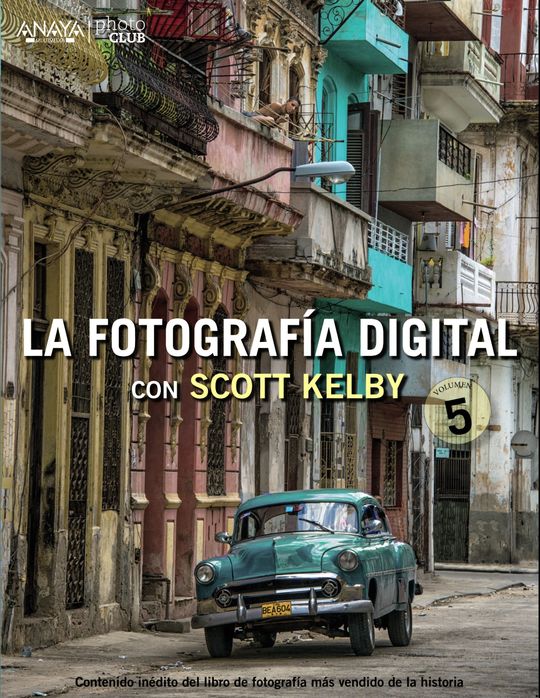 LA FOTOGRAF�A DIGITAL CON SCOTT KELBY. VOLUMEN 5