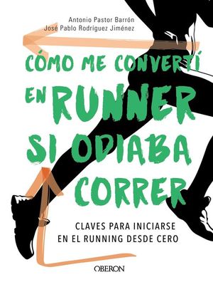 C�MO ME CONVERT� EN RUNNER SI ODIABA CORRER