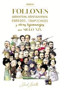 FOLLONES, AMORIOS, SINRAZONES, ENREDOS, TRAPICHEOS Y OTROS TEJEMANEJES DEL SIGLO XIX