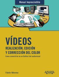 VIDEOS. REALIZACIN, EDICIN Y CORRECCION DEL COLOR