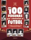 LAS 100 PERSONAS QUE CAMBIARON EL F�TBOL