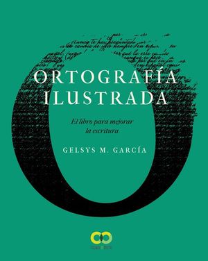 ORTOGRAFA ILUSTRADA. EL LIBRO PARA MEJORAR LA ESCRITURA