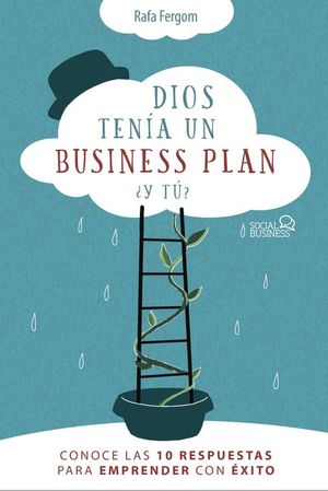 DIOS TENA UN BUSINESS PLAN. Y T?