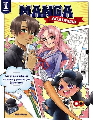 MANGA ACADEMIA. APRENDE A DIBUJAR ESCENAS Y PERSONAJES JAPONESES
