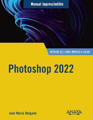 PHOTOSHOP 2022 MANUAL IMPRESCINDIBLE