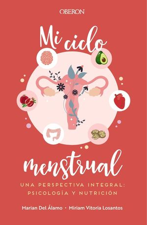 MI CICLO MENSTRUAL. UNA PERSPECTIVA INTEGRAL: PSICOLOGIA Y NUTRICION
