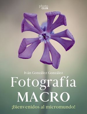 FOTOGRAFIA MACRO. BIENVENIDOS AL MICROMUNDO