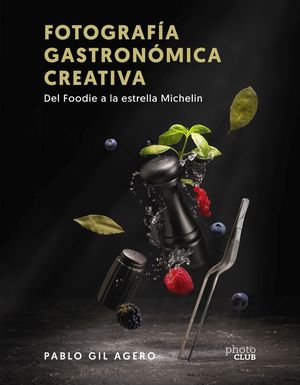 FOTOGRAFA GASTRONMICA CREATIVA. DEL FOODIE A LA ESTRELLA MICHELIN