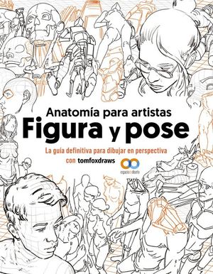 ANATOMA PARA ARTISTAS. FIGURA Y POSE