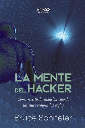 LA MENTE DEL HACKER. CMO REVERTIR LA SITUACIN CUANDO LAS LITES ROMPEN LAS REG