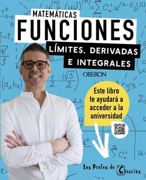 MATEMATICAS FUNCIONES. LIMITES, DERIVADAS E INTEGRALES (ACCESO UNIVERSIDAD)