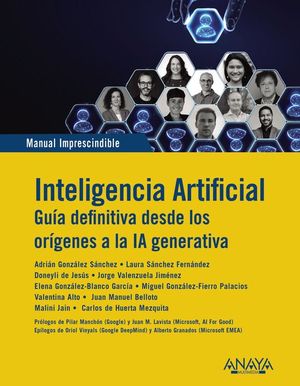 INTELIGENCIA ARTIFICIAL. GUIA DEFINITIVA DESDE LOS ORGENES A LA IA GENERATIVA