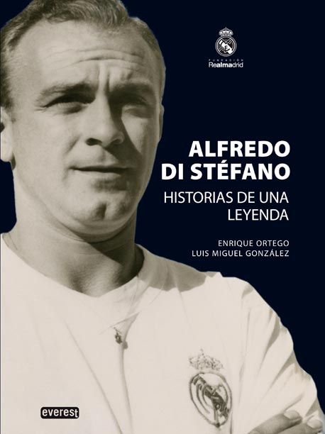 ALFREDO DI ST�FANO. HISTORIAS DE UNA LEYENDA.