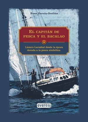 EL CAPITN DE PESCA Y EL BACALAO - LZARO LARZBAL DESDE LA POCA DORADA A LA PESCA SIMBLICA