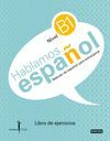 M�TODO DE ESPA�OL PARA EXTRANJEROS. HABLAMOS ESPA�OL. NIVEL B1. LIBRO DE EJERCIC