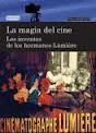 LA MAGIA DEL CINE. LOS INVENTOS DE LOS HERMANOS LUMI�RE