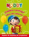 NODDY CELEBRA CONMIGO. LIBRO DE COLOREAR