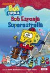 BOB ESPONJA. LA SUPERESTRELLA BOB ESPONJA