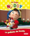 YA LLEGA NODDY. LA GALLINITA DE NODDY