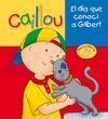 CAILLOU. EL D�A QUE CONOC� A GILBERT