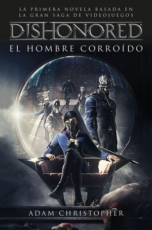 DISHONORED. EL HOMBRE CORRODO