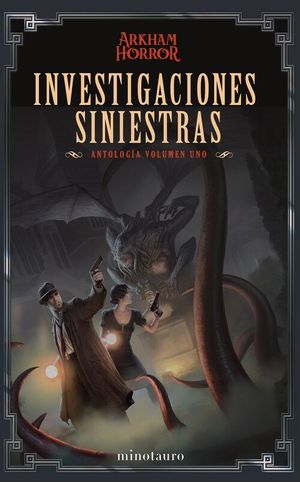ARKHAM HORROR. INVESTIGACIONES SINIESTRAS: ANTOLOGIA VOLUMEN 1