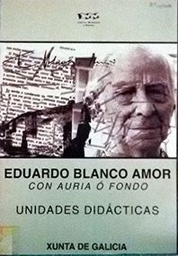 EDUARDO BLANCO AMOR, CON AURIA O FONDO UNIDADES DIDCTICAS