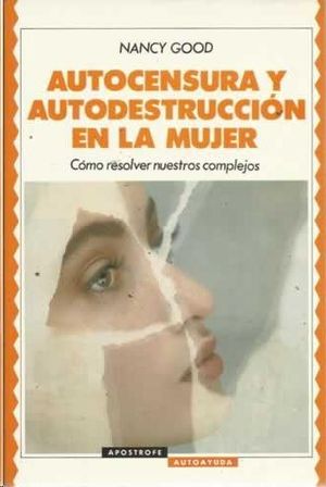 AUTOCENSURA Y AUTODESTRUCCI�N EN LA MUJER