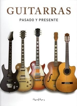 GUITARRAS. PASADO Y PRESENTE