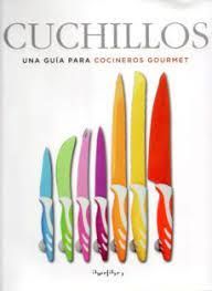 CUCHILLOS: UNA GUA PARA COCINEROS GOURMET