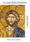LA ICONOCLASTIA BIZANTINA