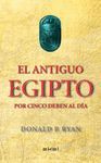 EL ANTIGUO EGIPTO POR CINCO DEBEN AL D�A