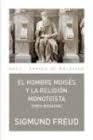 EL HOMBRE MOISS Y LA RELIGIN MONOTESTA: TRES ENSAYOS