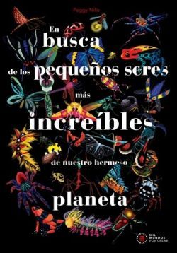 EN BUSCA DE LOS PEQUEOS SERES MS INCREBLES DE NUESTRO HERMOSO PLANETA