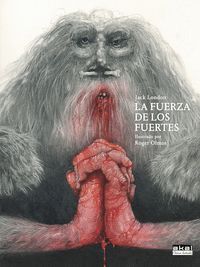 LA FUERZA DE LOS FUERTES (EDICION ILUSTRADA)