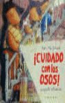 �CUIDADO CON LOS OSOS!