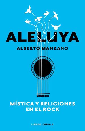 ALELUYA. MSTICA Y RELIGIONES EN EL ROCK