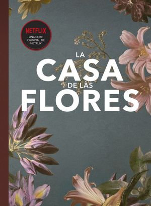 LA CASA DE LAS FLORES FANBOOK