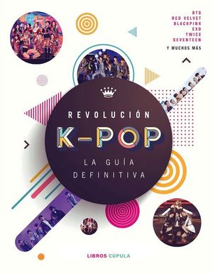 REVOLUCIN K-POP: LA GUIA DEFINITIVA