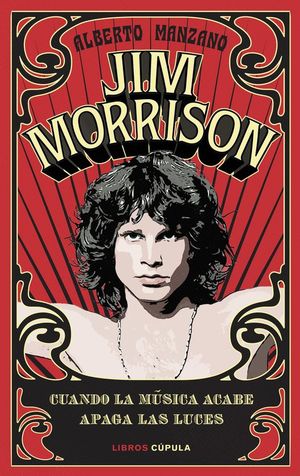 JIM MORRISON. CUANDO LA M�SICA ACABE APAGA LAS LUCES
