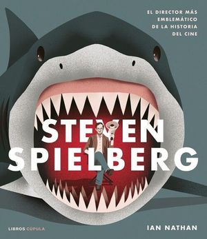 STEVEN SPIELBERG. EL DIRECTOR MAS EMBLEMATICO DE LA HISTORIA DEL CINE