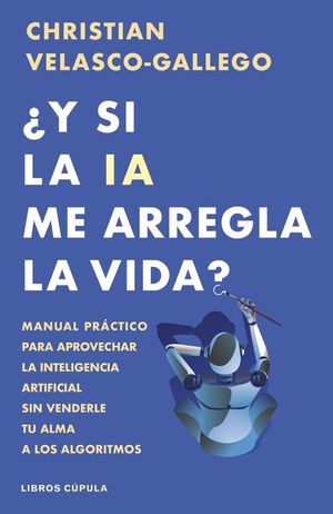 Y SI LA IA ME ARREGLA LA VIDA?