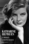 KATHARINE HEPBURN. LA BIOGRAF�A