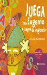 JUEGA CON EUGENIO A JUEGOS DE INGENIO