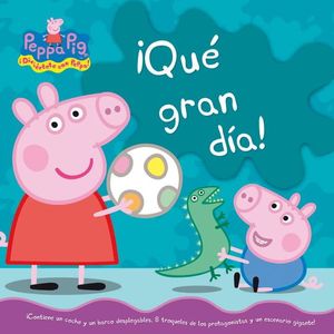 QU GRAN DIA! (PEPPA PIG. LIBRO REGALO)