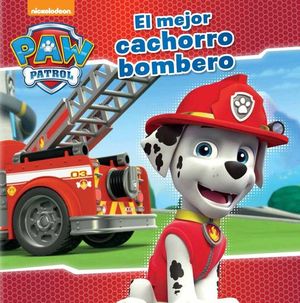 PAW PATROL: EL MEJOR CACHORRO BOMBERO