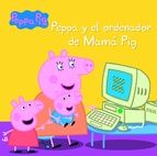 PEPPA Y EL ORDENADOR DE MAM PIG (PEPPA PIG. PRIMERAS LECTURAS)
