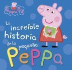 LA INCREBLE HISTORIA DE LA PEQUEA PEPPA / MI INCREBLE HISTORIA (PEPPA PIG)