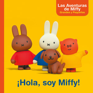 HOLA, SOY MIFFY! (LAS AVENTURAS DE MIFFY. PRIMERAS LECTURAS)